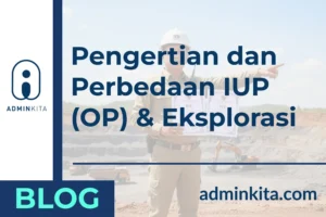 Pengertian dan Perbedaan IUP (OP) Operasi Produksi & IUP Eksplorasi