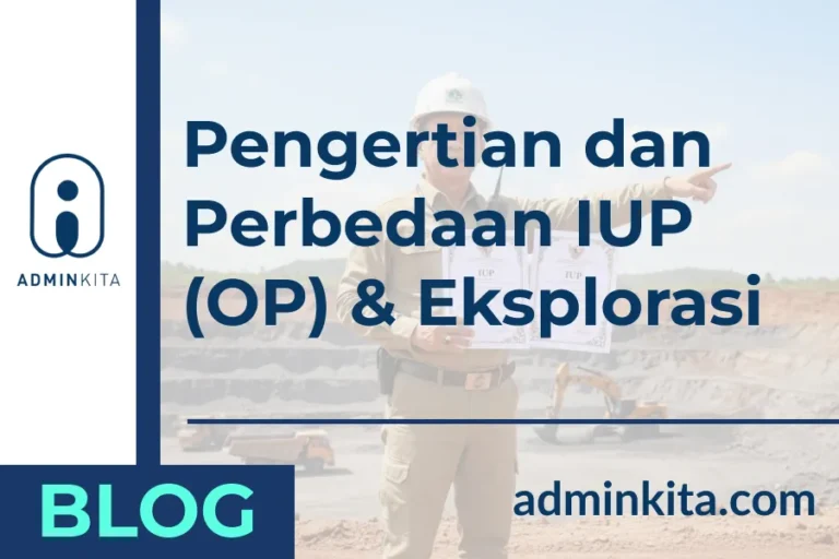 Pengertian dan Perbedaan IUP (OP) Operasi Produksi & IUP Eksplorasi