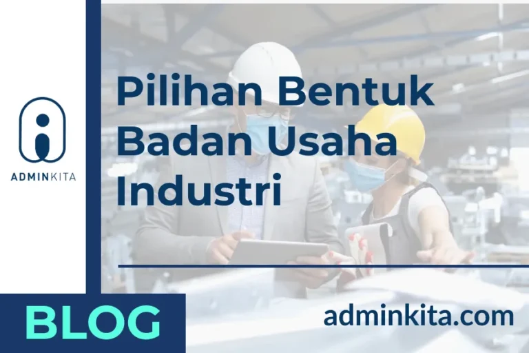 Pilihan Bentuk Badan Usaha Industri