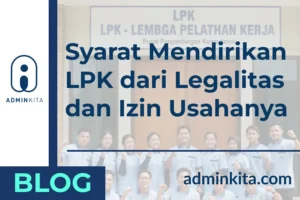 Syarat Mendirikan LPK dari Legalitas dan Izin Usahanya
