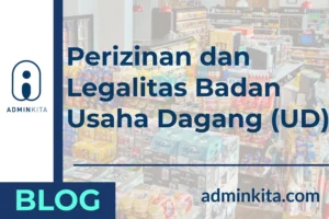 Wajib Simak! Badan Usaha Dagang (UD)_ Perizinan dan Legalitasnya