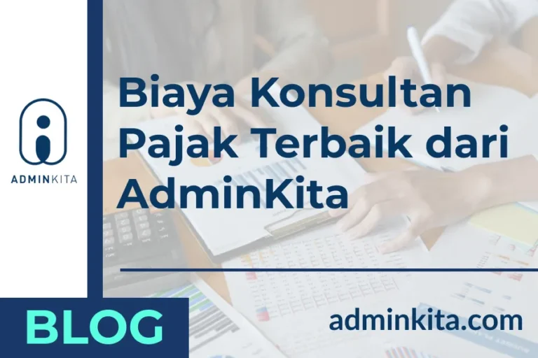 Biaya Konsultan Pajak Terbaik dari AdminKita