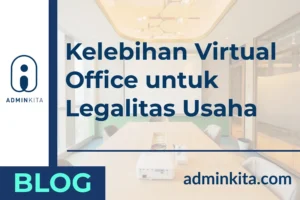 Keuntungan Menggunakan Virtual Office untuk Legalitas Usaha