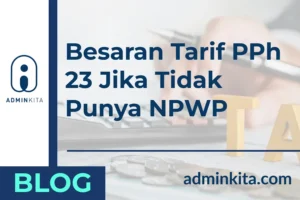 Besaran Tarif PPh 23 Jika Tidak Punya NPWP