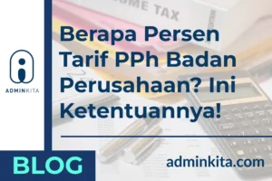 Berapa Persen Tarif PPh Badan Perusahaan_ Ini Ketentuannya!