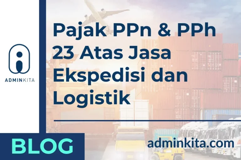 Pajak PPn & PPh 23 Atas Jasa Ekspedisi dan Logistik