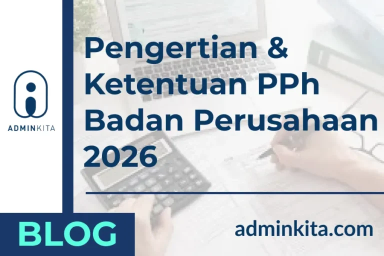 Pengertian & Ketentuan PPh Badan Perusahaan 2026