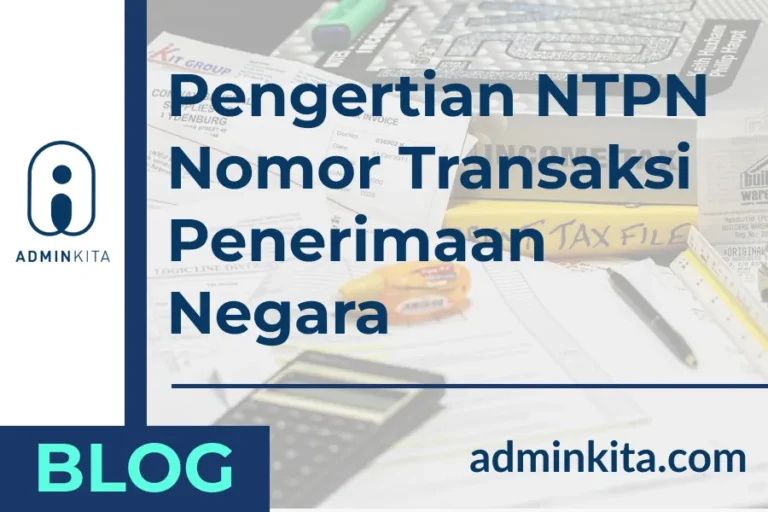 Pengertian Lengkap NTPN Nomor Transaksi Penerimaan Negara