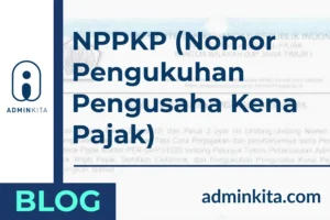 Pengertian NPPKP (Nomor Pengukuhan Pengusaha Kena Pajak)