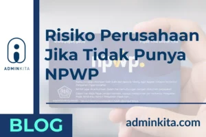 Risiko Perusahaan Jika Tidak Punya NPWP