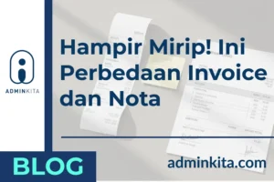Hampir Mirip! Ini Perbedaan Invoice dan Nota