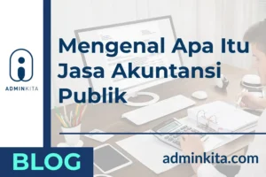 Mengenal Apa Itu Jasa Akuntansi Publik
