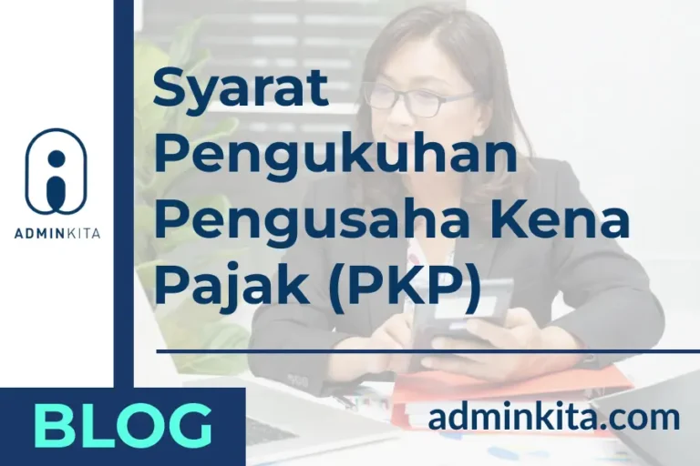 Syarat Pengukuhan Pengusaha Kena Pajak (PKP)
