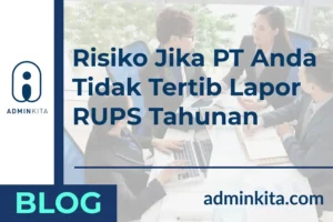 Awas! Ini Akibatnya Jika PT Anda Tidak Tertib Lapor RUPS Tahunan