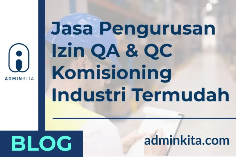 Jasa Pengurusan Izin QA & QC Komisioning Industri Termudah