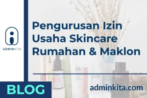 Urus Izin Usaha Skincare Rumahan & Maklon Lebih Mudah Bersama AdminKita