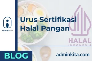 Lebih Mudah Urus Sertifikasi Halal Makanan Bersama AdminKita