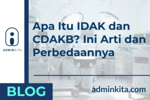 Apa Itu IDAK dan CDAKB Ini Arti dan Perbedaannya