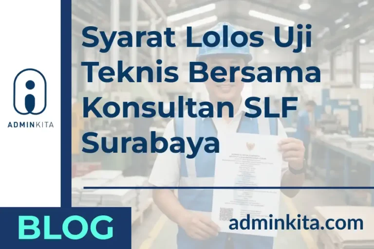 Syarat Lolos Uji Teknis Pabrik Bersama Konsultan SLF Surabaya